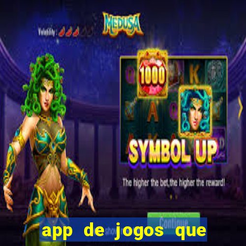 app de jogos que ganha dinheiro de verdade